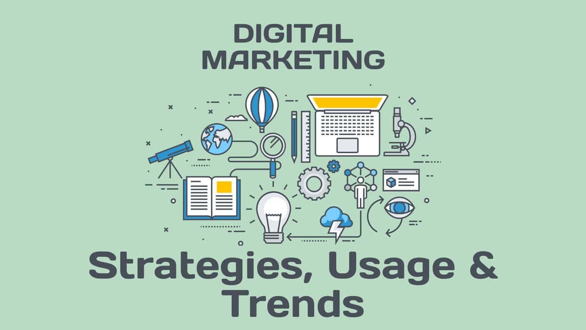 Digital Marketing Strategies, Usage & Trends