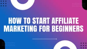 Read more about the article How to Start Affiliate Marketing for Beginners