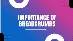 Read more about the article Importance of Breadcrumbs in user experience and SEO and Best practices for implementing breadcrumbs