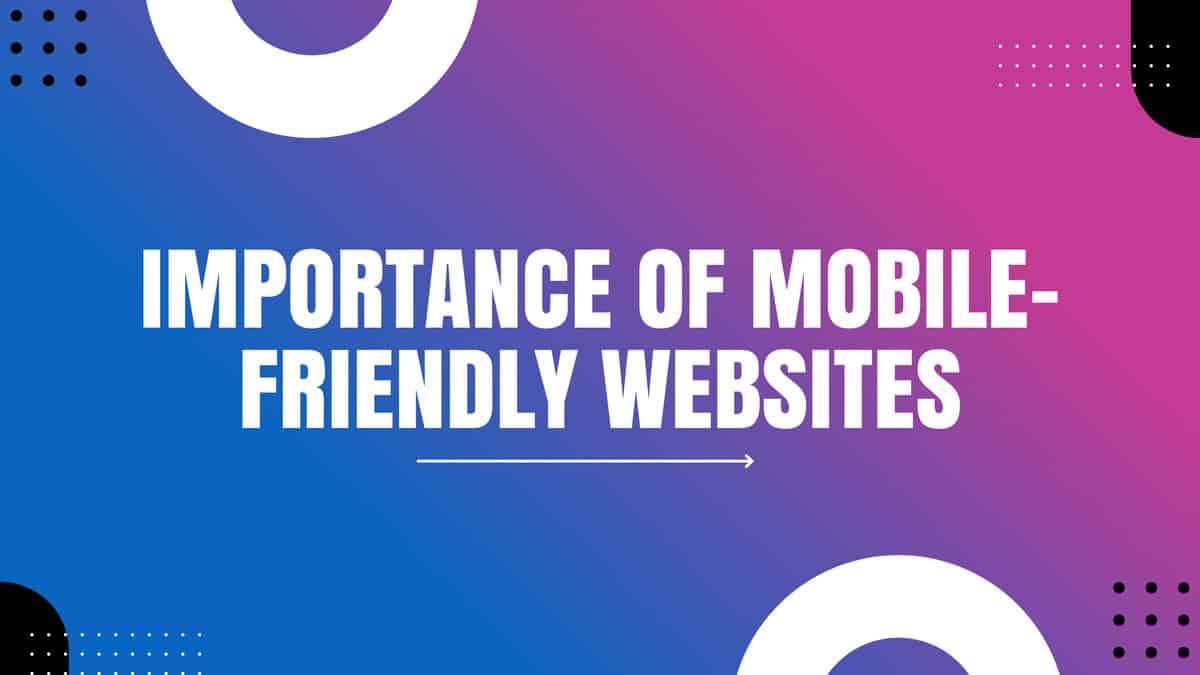You are currently viewing Importance of Mobile Friendly Websites